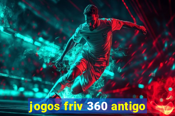 jogos friv 360 antigo